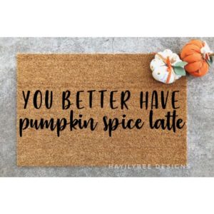 you better have pumpkin spice latte fall door mat