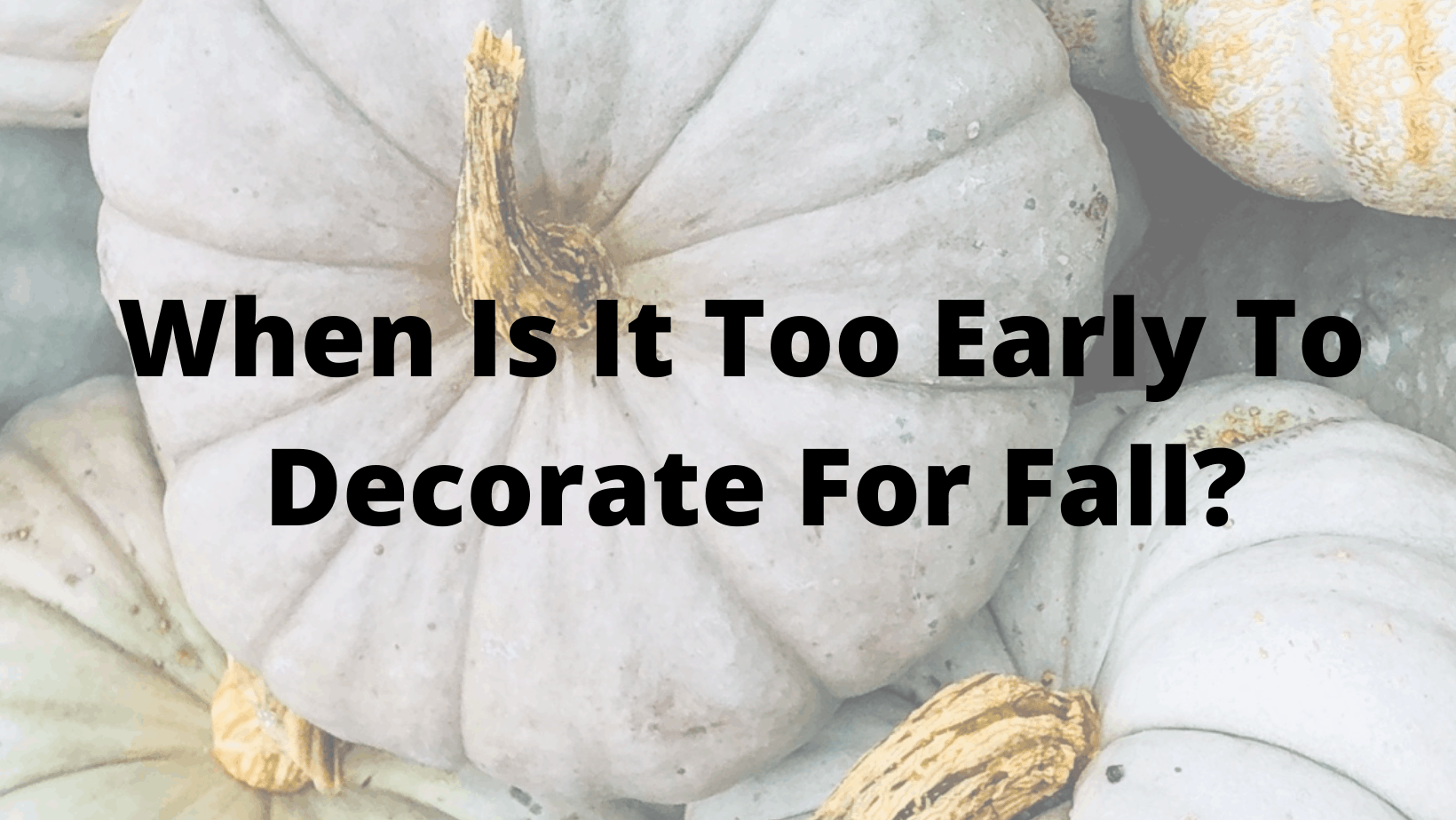 is-it-too-early-decorate-for-fall